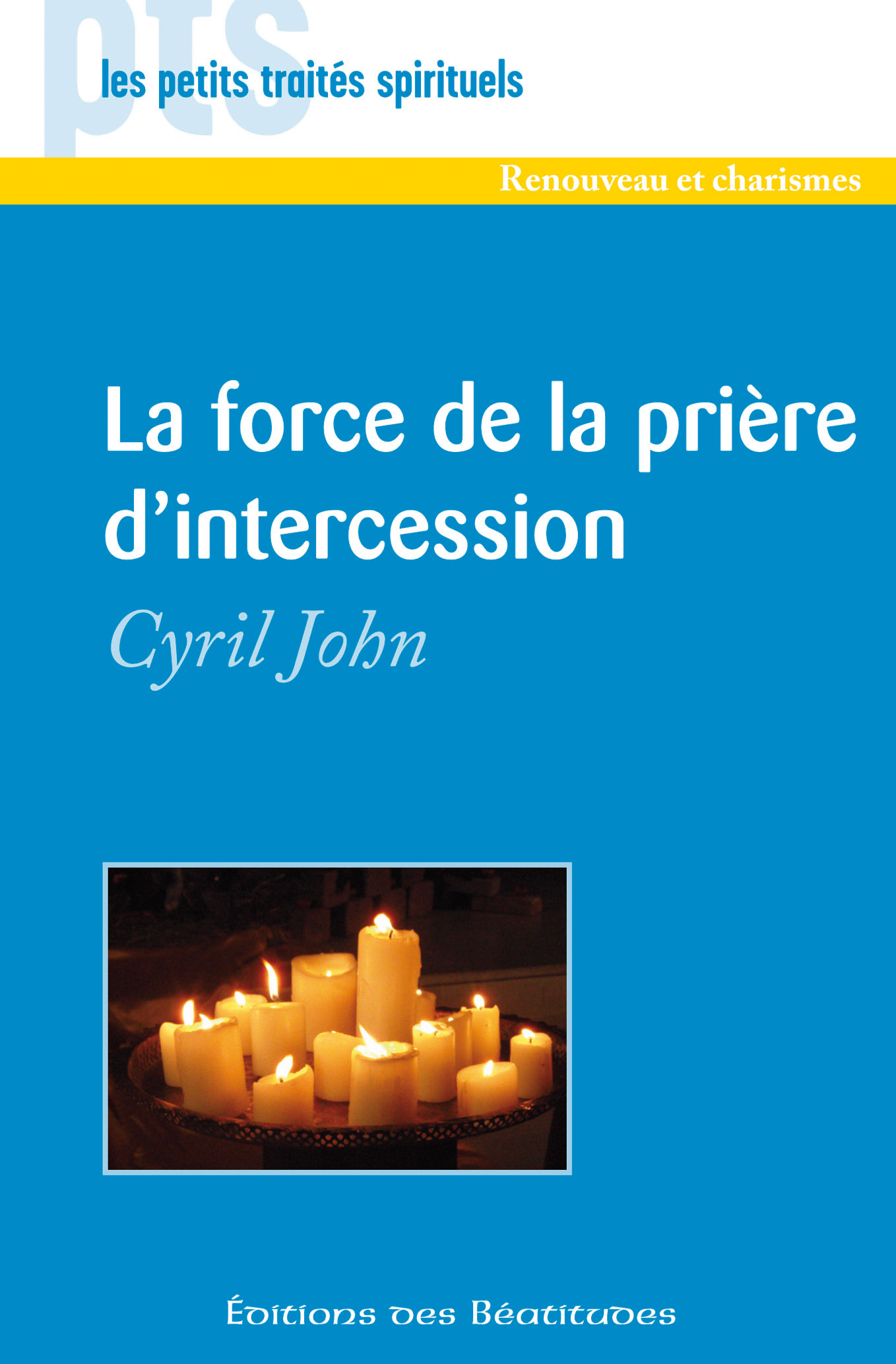 La Force De La Prière D’intercession Éditions Des Béatitudes