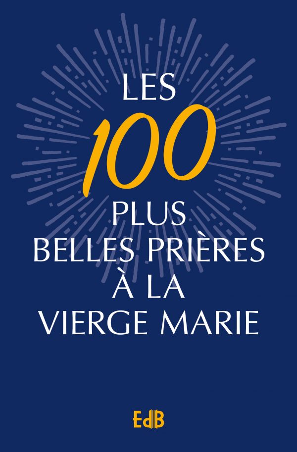 Les 100 plus belles prières à la Vierge Marie